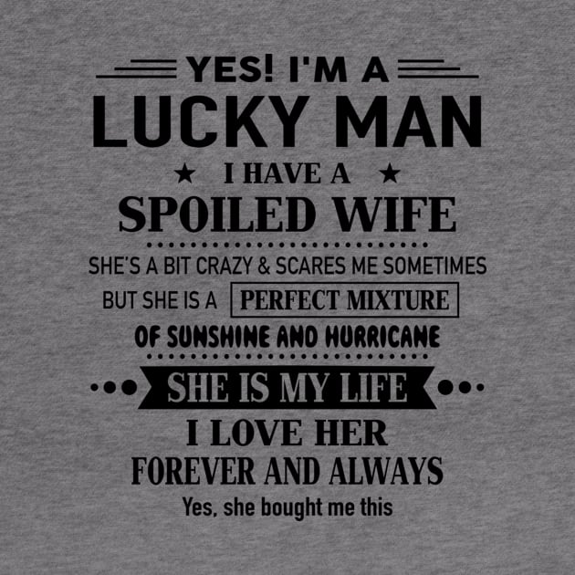 Yes I'm A Lucky Man I Have A Spoiled Wife I Love Her Forever by Schoenberger Willard